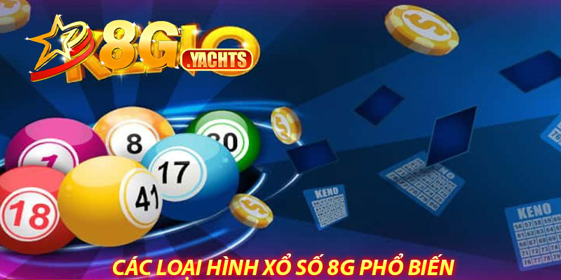 Xổ số 8G – Trải nghiệm lô đề online đa dạng, tiện lợi 6 Các loại hình xổ số 8G phổ biến