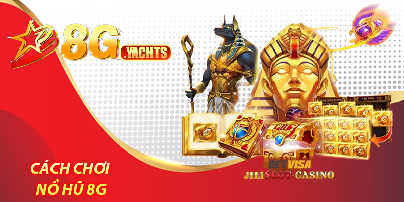 Nổ hũ 8G – Săn thưởng cực khủng, đổi đời trong tích tắc 7 Cách chơi nổ hũ 8G