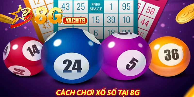 Xổ số 8G – Trải nghiệm lô đề online đa dạng, tiện lợi 7 Cách chơi xổ số tại 8G