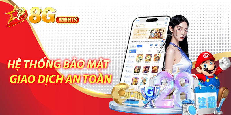 Giới thiệu nhà cái 8G – Nhà cái giải trí trực tuyến uy tín 5 Hệ thống bảo mật và giao dịch an toàn