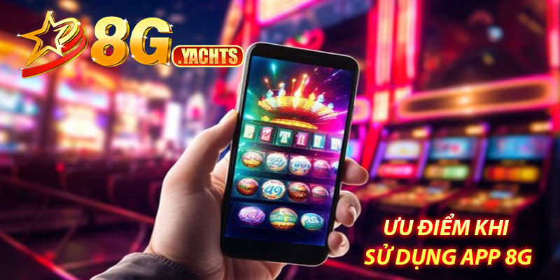 Tải app 8G – Cách thức tải app cho Android và iOS 5 Ưu điểm khi sử dụng app 8G