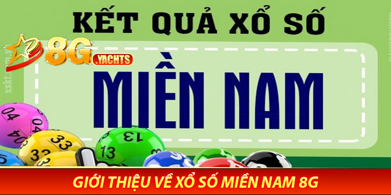 Giới Thiệu Về Xổ Số Miền Nam 8G