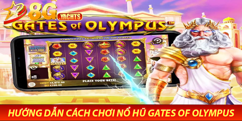 Nổ hũ Gates of Olympus – Vén màn thần thoại, săn hũ cực đã 6 Hướng Dẫn Cách Chơi Nổ hũ Gates of Olympus Tại 8G