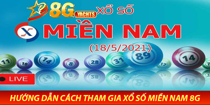 Xổ số miền nam 8G – Dễ dự đoán, nhanh trúng thưởng 6 Hướng Dẫn Cách Tham Gia Xổ Số Miền Nam 8G