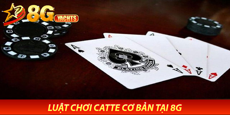 Game Bài Catte 8G – Trò Chơi Hồi Hộp, Kịch Tính Từng Giây 6 Luật chơi Catte cơ bản tại 8G