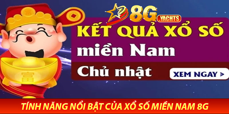 Xổ số miền nam 8G – Dễ dự đoán, nhanh trúng thưởng 7 Tính Năng Nổi Bật Của Xổ Số Miền Nam 8G